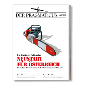 Cover des Magazins „Der Pragmaticus“ mit einer zentral platzierten rot-grauen Motorsäge auf hellem Hintergrund. Darunter der große rote Titel „Neustart für Österreich“ mit dem Hinweis, dass Experten erklären, wie der Staat schlanker und effizienter werden